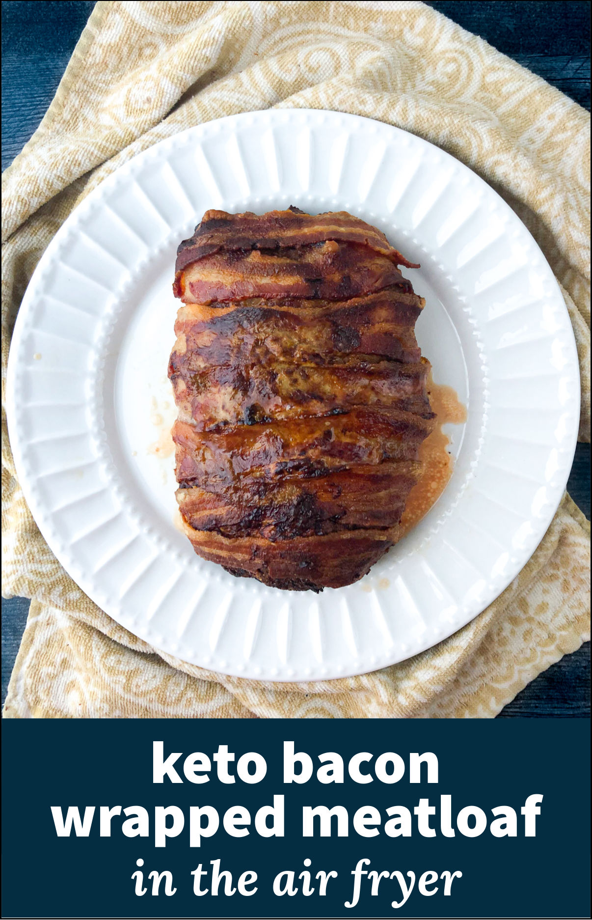 Air Fryer Meatloaf Recipe Easy Keto Bacon Wrapped Meatloaf
