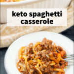 white plate and baking dish with keto spaghetti casserole