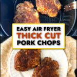air fryer basket and white plate with thick cut pork chops made in the air fryer with text