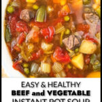 A white bowl with Instant Pot beef vegetable soup with text overlay.