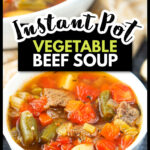 A white bowl with Instant Pot beef vegetable soup with text overlay.