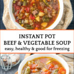 white bowls with Instant Pot vegetable soup with beef chunks and text