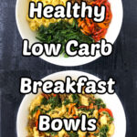 2 different keto breakfast bowls with text overlay