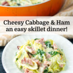 skillet and white plate with creamy ham and cabbage with text