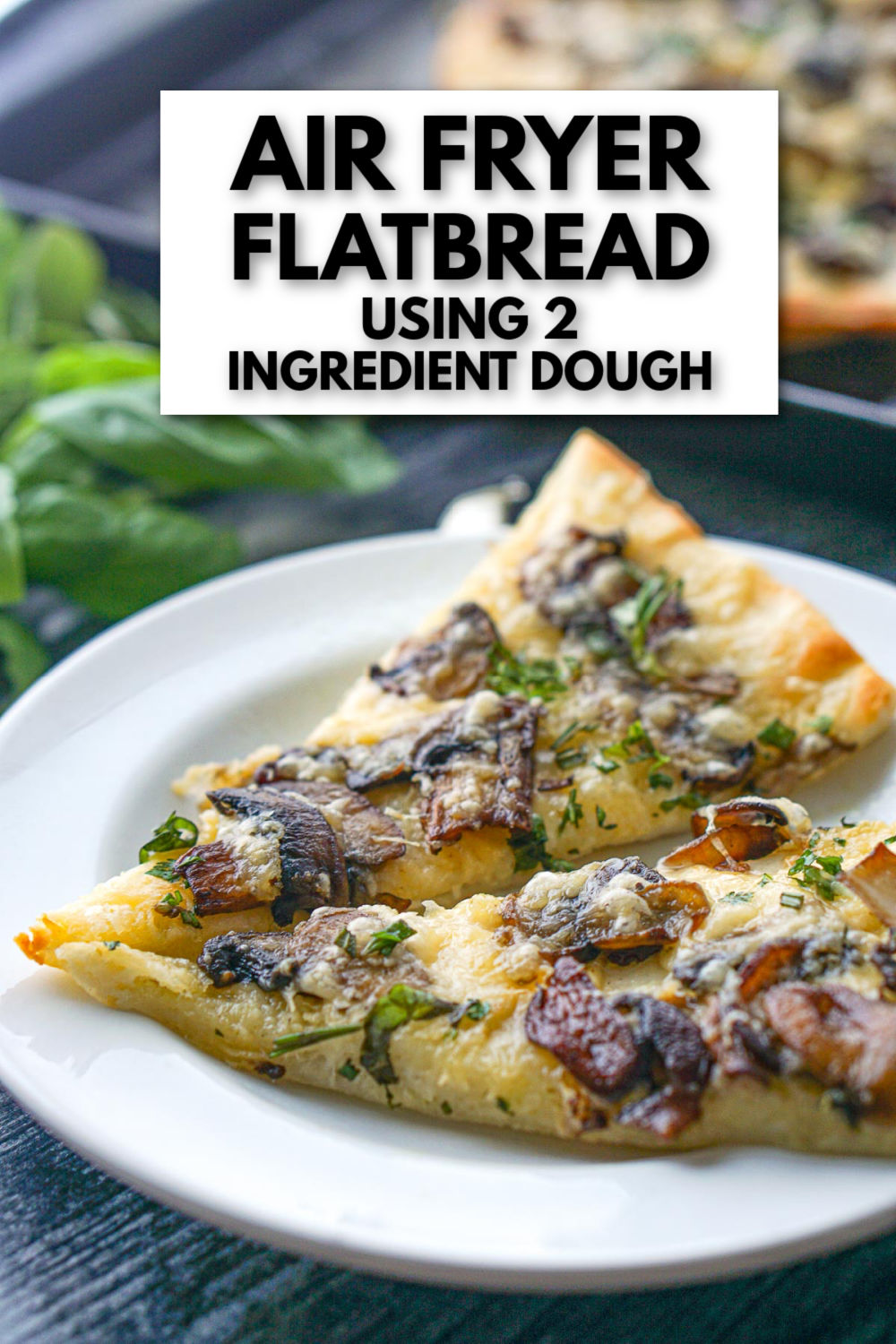 white plate and cookie sheet with air fryer mushroom flatbread and text