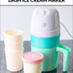 DASH ice cream maker and storage tubs with text