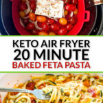 baking dish and air fryer basket with low carb baked feta zucchini pasta and text