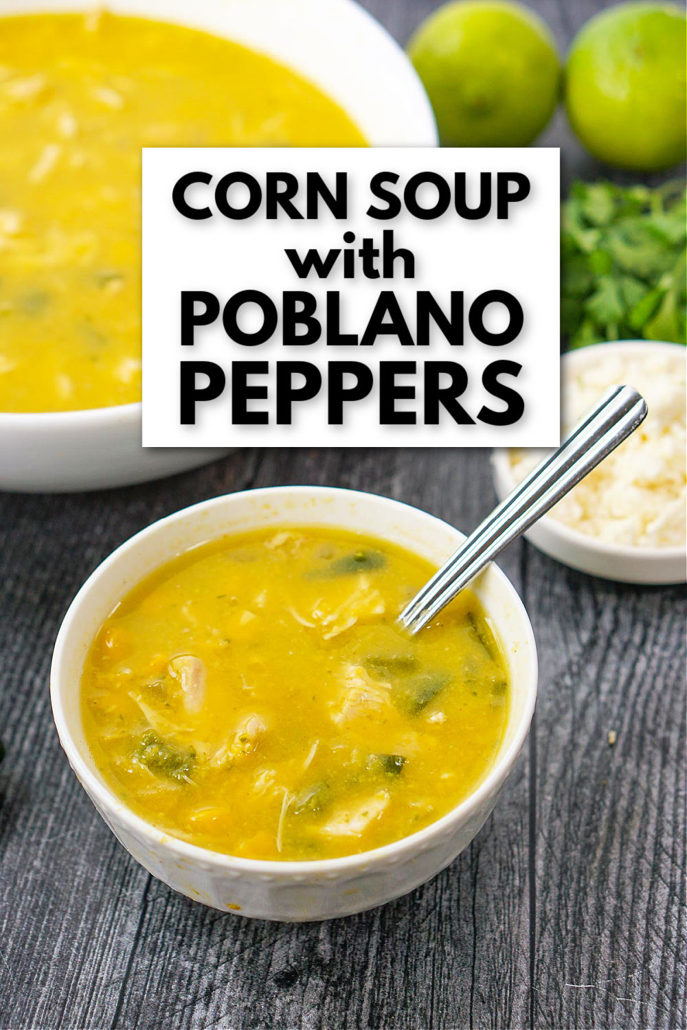 two white bowls with poblano & corn soup with fresh cilantro and queso blanco cheese and text