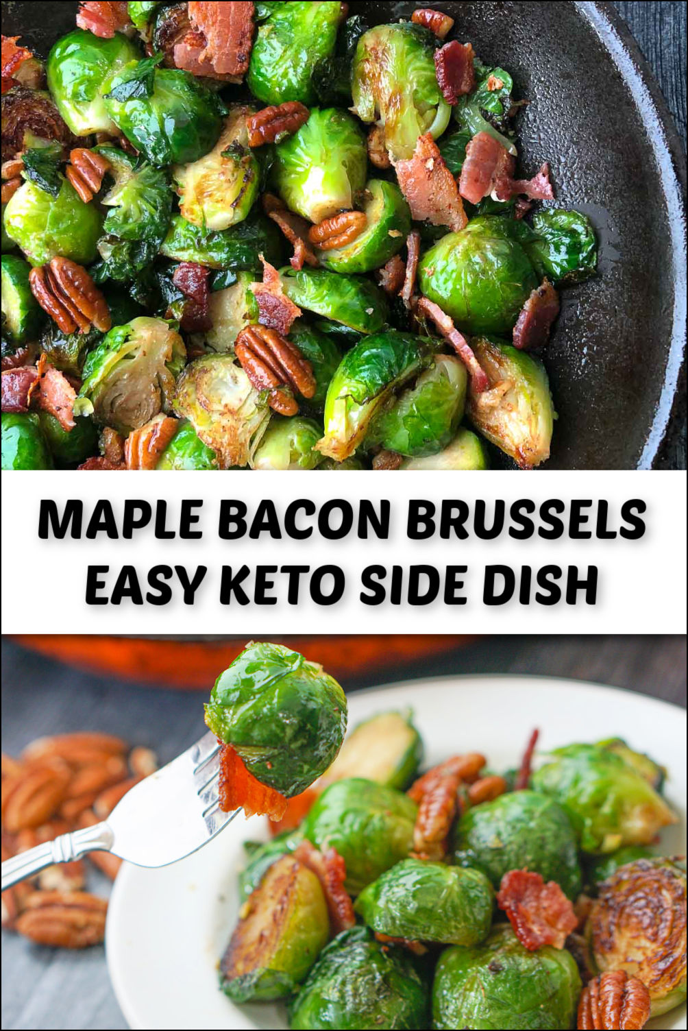 Keto Maple Brussel Sprouts with Bacon & Pecans 15 minute side dish!