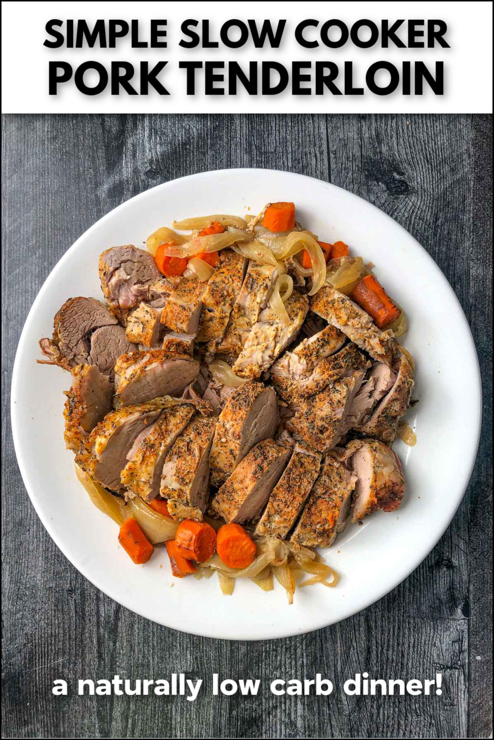white platter with sliced pork tenderloin and roasted veggies made in slow cooker and text