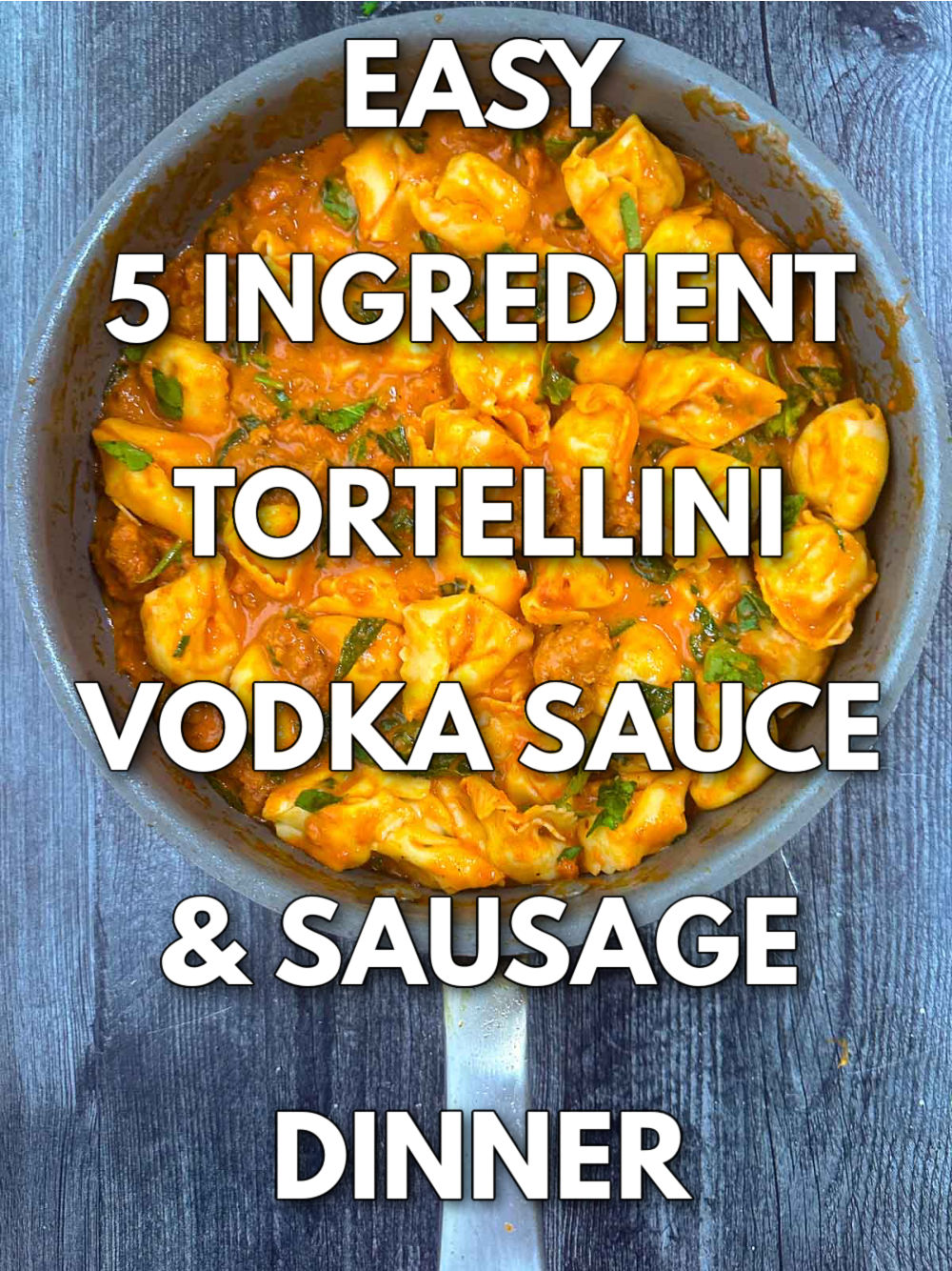 Easy Tortellini with Vodka Sauce and Sausage Recipe