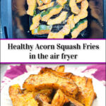 plate and air fryer basket with acorn squash fries made in air fryer and text