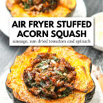 2 halves of air fryer acorn squash stuffed with sausage and sun-dried tomatoes with text