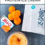 aerial view of creamsicle ice cream, protein powder, oranges, jello box and text