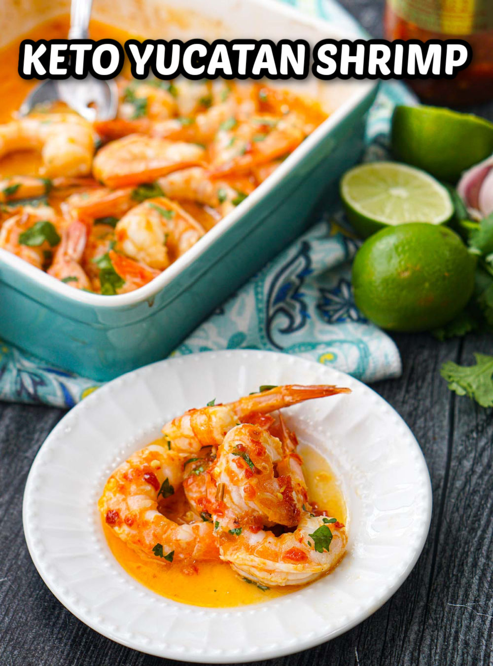  blue baking dish and white plate with keto Yucatan shrimp with fresh limes and cilantro and text
