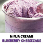 a pint container with blueberry cheesecake ice cream made in Ninja Creami with text