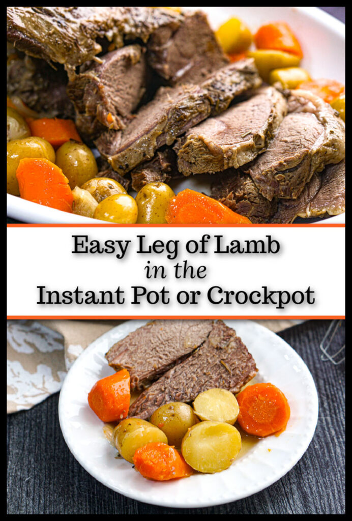 A white platter and plate with leg of lamb roast with carrots and potatoes made in the Instant Pot and text overlay.