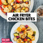 Aerial view of a white bowl and plate with the air fryer chicken bites with vegetables and text overlay.