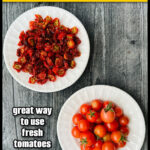 White plates with both the raw small fresh tomato from the garden and a plate with the homemade sun dried tomatoes and text overlay.