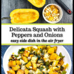 A cut delicate squash with the seeds and a finished bowl with air fry delicata squash side dish and text overlay.