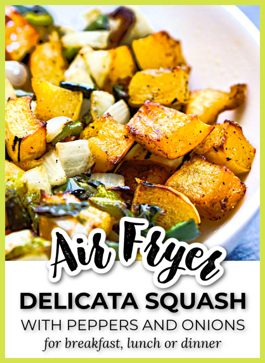 Close up of a white bowl with air fry delicata squash with peppers and onions and text overlay.