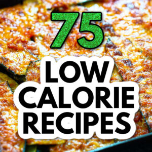 Photo of zucchini parmesan with text saying 75 low calorie recipes.