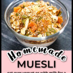 Small glass bowl with yogurt and homemade muesli on top and text.