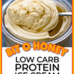 A pint container with keto bit o honey ice cream made in the Ninja Creami and text overlay.