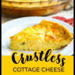 Pie plate and white plate with the keto crustless cottage cheese quiche with text overlay.