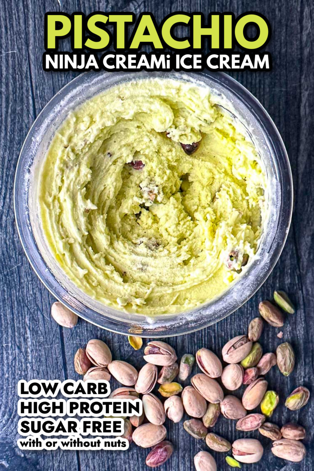 Closeup of a pint container with low carb high protein pistachio ice cream made in the Ninja Creami machine and text overlay.