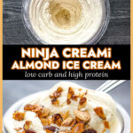 A pint container of low carb high protein Ninja Creami toasted almond ice cream with and without toasted nuts on top and text overlay.