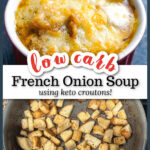 Pan of keto croutons and a white bowl of keto French onion soup and text overlay.
