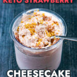 Closeup of a container of Ninja Creami strawberry cheesecake ice cream that's low carb and sugar free with text overlay.
