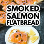 Closeup of a white plate with a slice of the smoked salmon flatbread and a couple lemon wedges and text.